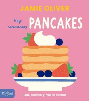 PANCAKES.¡LEO, COCINO Y ME LO COMO! | 9791388217043 | OLIVER, JAMIE | Libreria Geli - Librería Online de Girona - Comprar libros en catalán y castellano
