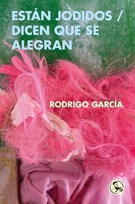 ESTÁN JODIDOS / DICEN QUE SE ALEGRAN | 9788418782916 | GARCÍA, RODRIGO | Llibreria Geli - Llibreria Online de Girona - Comprar llibres en català i castellà