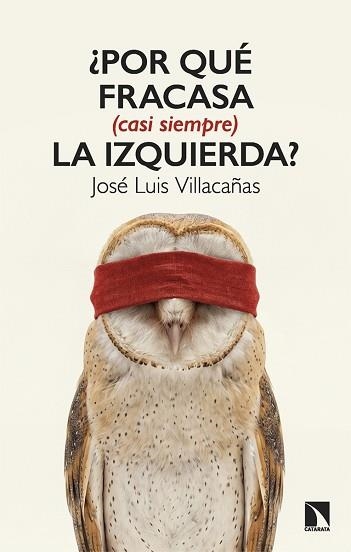 POR QUÉ FRACASA (CASI SIEMPRE) LA IZQUIERDA? | 9788410676534 | VILLACAÑAS, JOSÉ LUIS | Libreria Geli - Librería Online de Girona - Comprar libros en catalán y castellano