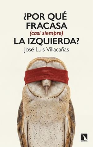 POR QUÉ FRACASA (CASI SIEMPRE) LA IZQUIERDA? | 9788410676534 | VILLACAÑAS, JOSÉ LUIS | Libreria Geli - Librería Online de Girona - Comprar libros en catalán y castellano