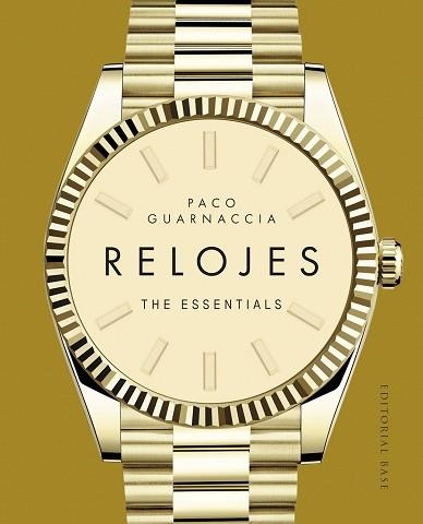 RELOJES.THE ESSENTIALS | 9788410043961 | GUARNACCIA, PACO | Llibreria Geli - Llibreria Online de Girona - Comprar llibres en català i castellà