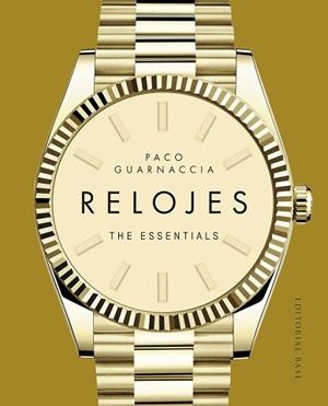 RELOJES.THE ESSENTIALS | 9788410043961 | GUARNACCIA, PACO | Llibreria Geli - Llibreria Online de Girona - Comprar llibres en català i castellà