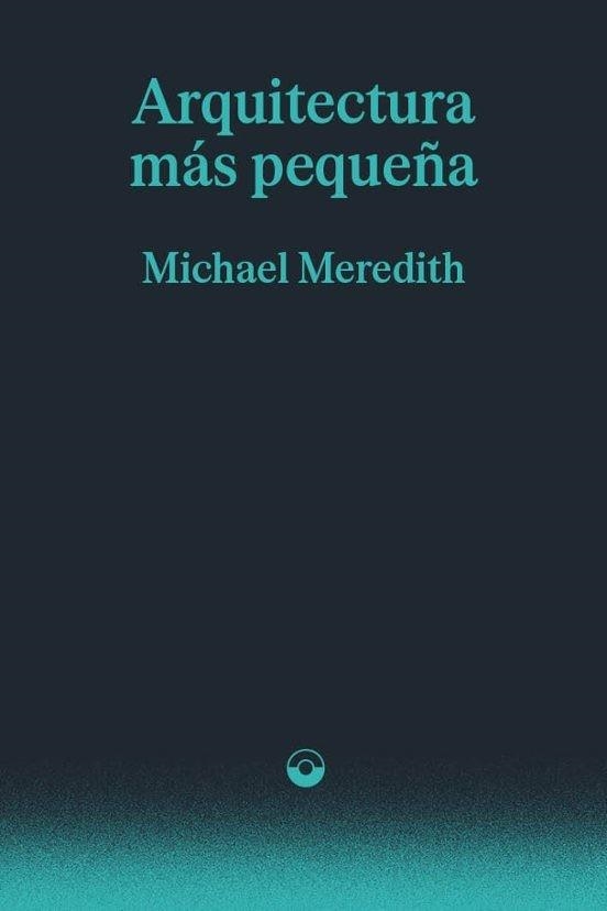 ARQUITECTURA MÁS PEQUEÑA | 9791399216844 | MEREDITH, MICHAEL | Llibreria Geli - Llibreria Online de Girona - Comprar llibres en català i castellà