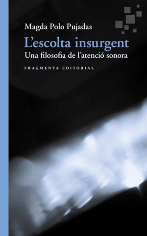 L'ESCOLTA INSURGENT | 9791387548315 | POLO PUJADAS, MAGDA | Llibreria Geli - Llibreria Online de Girona - Comprar llibres en català i castellà