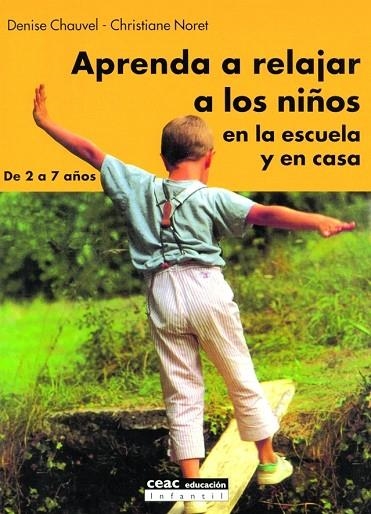 APRENDA A RELAJAR A LOS NIÑOS EN LA ESCUELA Y EN CASA DE 2 A | 9788432915123 | CHAUVEL, DENISE / NORET, CHRISTIANE | Libreria Geli - Librería Online de Girona - Comprar libros en catalán y castellano