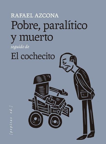 POBRE, PARALÍTICO Y MUERTO SEGUIDO DE EL COCHECITO | 9788418998874 | AZCONA, RAFAEL | Llibreria Geli - Llibreria Online de Girona - Comprar llibres en català i castellà