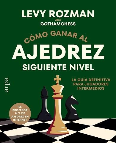 CÓMO GANAR AL AJEDREZ. SIGUIENTE NIVEL | 9791388182334 | ROZMAN, LEVY | Llibreria Geli - Llibreria Online de Girona - Comprar llibres en català i castellà