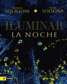 ILUMINAR LA NOCHE | 9791388269165 | SQUILLONI, ARIANNA/SOLSONA, NURIA | Llibreria Geli - Llibreria Online de Girona - Comprar llibres en català i castellà