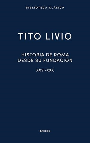 HISTORIA DE ROMA DESDE SU FUNDACIÓN XXVI-XXX | 9791387896324 | LIVIO, TITO | Llibreria Geli - Llibreria Online de Girona - Comprar llibres en català i castellà