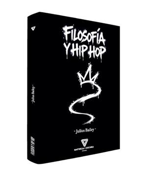FILOSOFIA Y HIP HOP | 9791399171327 | BAILEY, JULIUS | Llibreria Geli - Llibreria Online de Girona - Comprar llibres en català i castellà