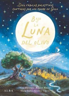 BAJO LA LUNA DEL OLIVO | 9788411783088 | SÁNCHEZ VEGARA, MARÍA ISABEL/FERWANA, NOUR | Llibreria Geli - Llibreria Online de Girona - Comprar llibres en català i castellà