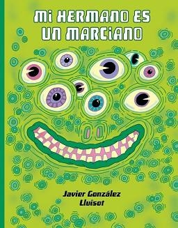 MI HERMANO ES UN MARCIANO | 9788416427925 | GONZÁLEZ, JAVIER/LLUÏSOT | Llibreria Geli - Llibreria Online de Girona - Comprar llibres en català i castellà