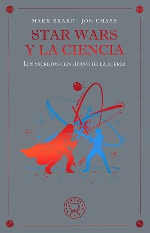 STAR WARS Y LA CIENCIA | 9791388154645 | BRAKE, MARK/CHASE, JON | Llibreria Geli - Llibreria Online de Girona - Comprar llibres en català i castellà