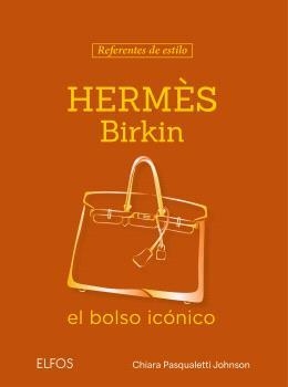REFERENTES ESTILO. HERMÈS BIRKIN | 9791388023569 | PASQUALETTI JOHNSON, CHIARA | Libreria Geli - Librería Online de Girona - Comprar libros en catalán y castellano
