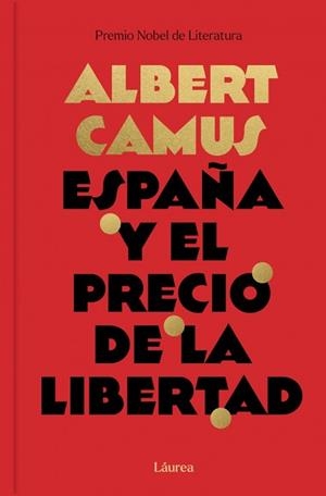 ESPAÑA Y EL PRECIO DE LA LIBERTAD (LÁUREA) | 9791388092510 | CAMUS, ALBERT | Libreria Geli - Librería Online de Girona - Comprar libros en catalán y castellano