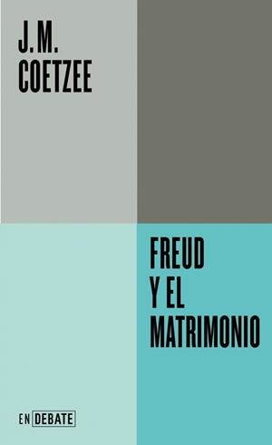 FREUD Y EL MATRIMONIO (SERIE ENDEBATE) | 9791387904593 | COETZEE, J.M. | Llibreria Geli - Llibreria Online de Girona - Comprar llibres en català i castellà