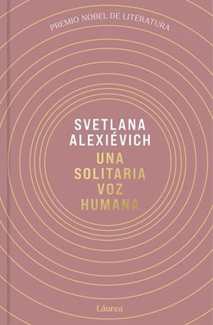 UNA SOLITARIA VOZ HUMANA (LÁUREA) | 9791388092503 | ALEXIEVICH, SVETLANA | Libreria Geli - Librería Online de Girona - Comprar libros en catalán y castellano