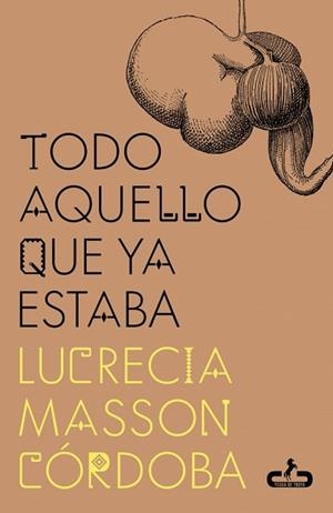 TODO AQUELLO QUE YA ESTABA | 9788417417987 | MASSON CÓRDOBA, LUCRECIA | Llibreria Geli - Llibreria Online de Girona - Comprar llibres en català i castellà