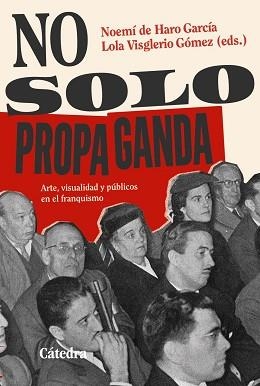 NO SOLO PROPAGANDA | 9788437650326 | HARO, NOEMÍ DE | Libreria Geli - Librería Online de Girona - Comprar libros en catalán y castellano