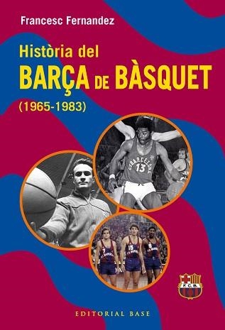HISTÒRIA DEL BARÇA DE BÀSQUET (1965-1983) | 9791387728670 | FERNANDEZ LUGO, FRANCESC | Llibreria Geli - Llibreria Online de Girona - Comprar llibres en català i castellà