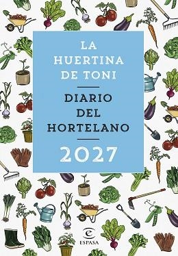 DIARIO DEL HORTELANO 2027 | 9788467083941 | LA HUERTINA DE TONI | Llibreria Geli - Llibreria Online de Girona - Comprar llibres en català i castellà
