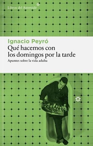 QUÉ HACEMOS CON LOS DOMINGOS POR LA TARDE | 9791388056215 | PEYRÓ, IGNACIO | Llibreria Geli - Llibreria Online de Girona - Comprar llibres en català i castellà