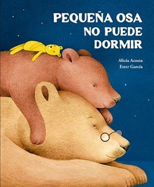 PEQUEÑA OSA NO PUEDE DORMIR | 9791388132742 | ACOSTA, ALICIA/GARCÍA, ESTER | Libreria Geli - Librería Online de Girona - Comprar libros en catalán y castellano
