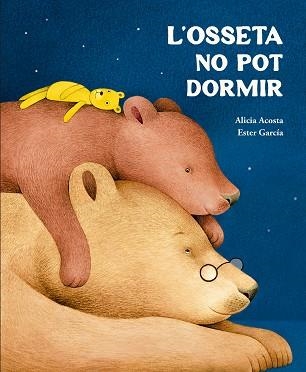 L’OSSETA NO POT DORMIR | 9791388132759 | ACOSTA, ALICIA | Llibreria Geli - Llibreria Online de Girona - Comprar llibres en català i castellà
