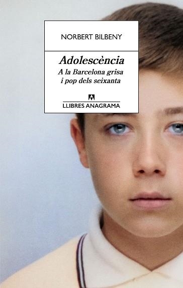 ADOLESCÈNCIA.A LA BARCELONA GRISA I POP DELS SEIXANTA | 9788433951038 | BILBENY, NORBERT | Llibreria Geli - Llibreria Online de Girona - Comprar llibres en català i castellà