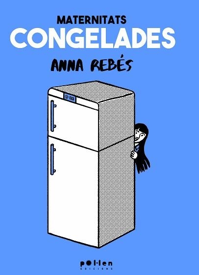 MATERNITATS CONGELADES | 9788410255630 | REBÉS RODRÍGUEZ, ANNA | Libreria Geli - Librería Online de Girona - Comprar libros en catalán y castellano