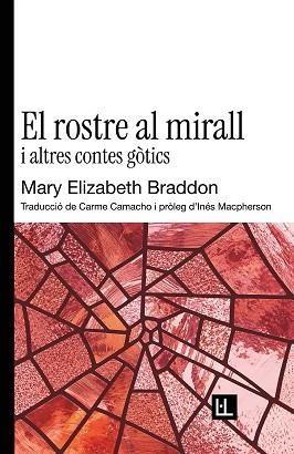 EL ROSTRE AL MIRALL I ALTRES CONTES GÒTICS | 9791399244618 | BRADDON, MARY ELIZABETH | Llibreria Geli - Llibreria Online de Girona - Comprar llibres en català i castellà
