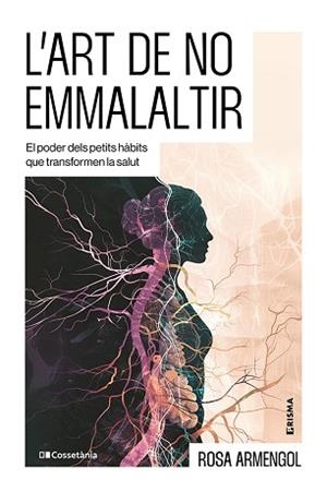 L'ART DE NO EMMALALTIR | 9788413566412 | ARMENGOL, ROSA | Libreria Geli - Librería Online de Girona - Comprar libros en catalán y castellano