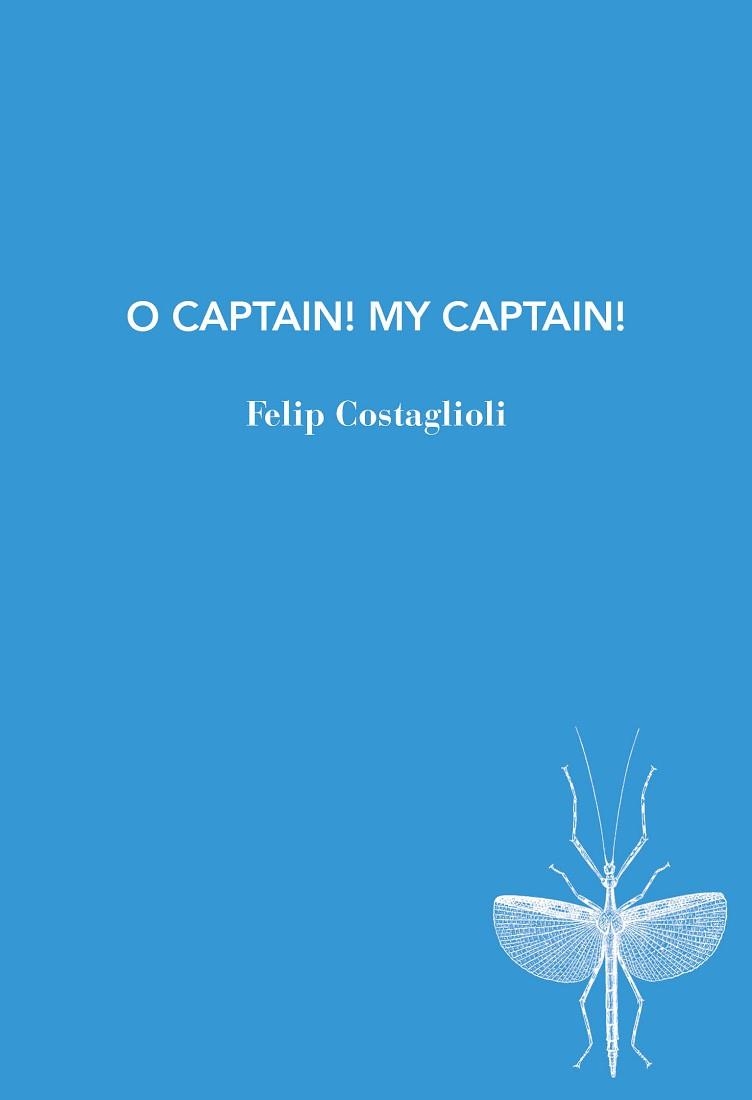 O CAPTAIN! MY CAPTAIN! | 9791399207187 | COSTAGLIOLI, FELIP | Libreria Geli - Librería Online de Girona - Comprar libros en catalán y castellano