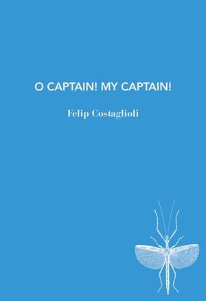 O CAPTAIN! MY CAPTAIN! | 9791399207187 | COSTAGLIOLI, FELIP | Libreria Geli - Librería Online de Girona - Comprar libros en catalán y castellano