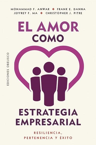 EL AMOR COMO ESTRATEGIA EMPRESARIAL | 9788411724340 | F. ANWAR, MOHAMMAD/E. DANNA, FRANK/F. MA, JEFFREY | Libreria Geli - Librería Online de Girona - Comprar libros en catalán y castellano