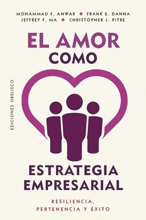 EL AMOR COMO ESTRATEGIA EMPRESARIAL | 9788411724340 | F. ANWAR, MOHAMMAD/E. DANNA, FRANK/F. MA, JEFFREY | Libreria Geli - Librería Online de Girona - Comprar libros en catalán y castellano