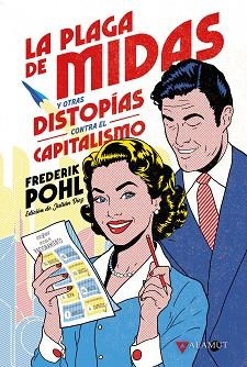 LA PLAGA DE MIDAS Y OTRAS DISTOPÍAS CONTRA EL CAPITALISMO | 9788498891744 | POHL, FREDERIK | Libreria Geli - Librería Online de Girona - Comprar libros en catalán y castellano