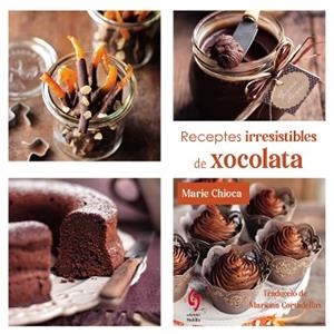 RECEPTES IRRESISTIBLES DE XOCOLATA | 9791399141641 | CHIOCA, MARIE | Llibreria Geli - Llibreria Online de Girona - Comprar llibres en català i castellà