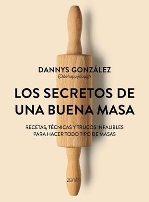 LOS SECRETOS DE UNA BUENA MASA | 9788408324904 | DANNYS GONZÁLEZ @DEHAPPYDOUGH | Llibreria Geli - Llibreria Online de Girona - Comprar llibres en català i castellà