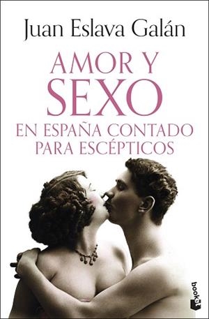 AMOR Y SEXO EN ESPAÑA CONTADO PARA ESCÉPTICOS | 9788408326441 | ESLAVA GALÁN, JUAN | Llibreria Geli - Llibreria Online de Girona - Comprar llibres en català i castellà
