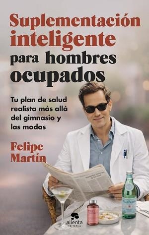 SUPLEMENTACIÓN INTELIGENTE PARA HOMBRES OCUPADOS | 9788413445489 | MARTÍN NÚÑEZ, FELIPE | Libreria Geli - Librería Online de Girona - Comprar libros en catalán y castellano