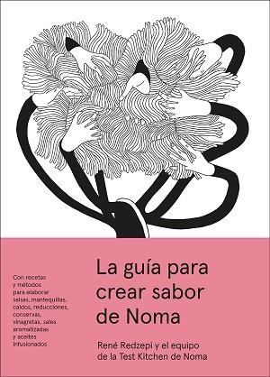 LA GUÍA PARA CREAR SABOR DE NOMA | 9788419509642 | REDZEPI, RENÉ | Libreria Geli - Librería Online de Girona - Comprar libros en catalán y castellano