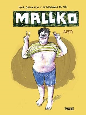 MALLKO.VIVIR CON UN HIJO Y UN CROMOSOMA DE MÁS | 9786075842417 | GUSTI | Libreria Geli - Librería Online de Girona - Comprar libros en catalán y castellano