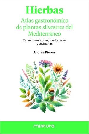 HIERBAS.CÓMO RECONOCERLAS, RECOLECTARLAS Y COCINARLAS | 9791399220315 | PIERONI, ANDREA | Llibreria Geli - Llibreria Online de Girona - Comprar llibres en català i castellà