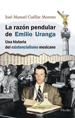 LA RAZÓN PENDULAR DE EMILIO URANGA | 9788425453786 | CUÉLLAR MORENO, JOSÉ MANUEL | Libreria Geli - Librería Online de Girona - Comprar libros en catalán y castellano