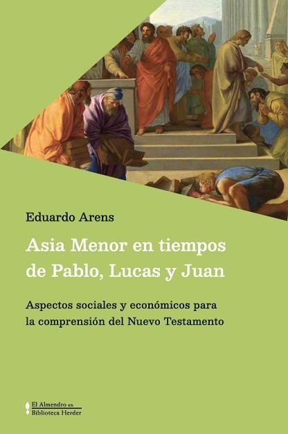 ASIA MENOR EN TIEMPOS DE PABLO, LUCAS Y JUAN | 9788425455346 | ARENS, EDUARDO | Libreria Geli - Librería Online de Girona - Comprar libros en catalán y castellano