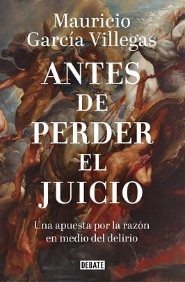 ANTES DE PERDER EL JUICIO | 9791388387302 | GARCÍA VILLEGAS, MAURICIO | Libreria Geli - Librería Online de Girona - Comprar libros en catalán y castellano