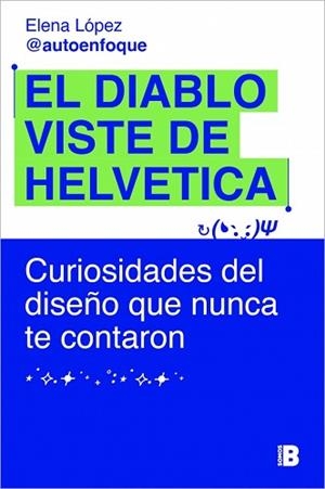 EL DIABLO VISTE DE HELVETICA | 9788466685443 | LÓPEZ (@AUTOENFOQUE), ELENA | Llibreria Geli - Llibreria Online de Girona - Comprar llibres en català i castellà