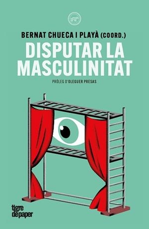 DISPUTAR LA MASCULINITAT | 9791387645342 | MISSÉ, MIQUEL/RIVIERE, JOSETXU/GALÁN, ROY | Llibreria Geli - Llibreria Online de Girona - Comprar llibres en català i castellà