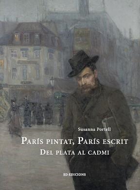 PARÍS PINTAT, PARÍS ESCRIT. DEL PLATA AL CADMI | 9791399150858 | PORTELL,SUSANNA | Llibreria Geli - Llibreria Online de Girona - Comprar llibres en català i castellà